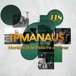 Episódio 144 - Celebração de 118 Anos da IPManaus - Pr. Elias Dantas