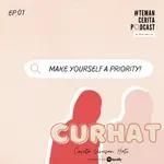 CURHAT #01 : Make Yourself a Priority!