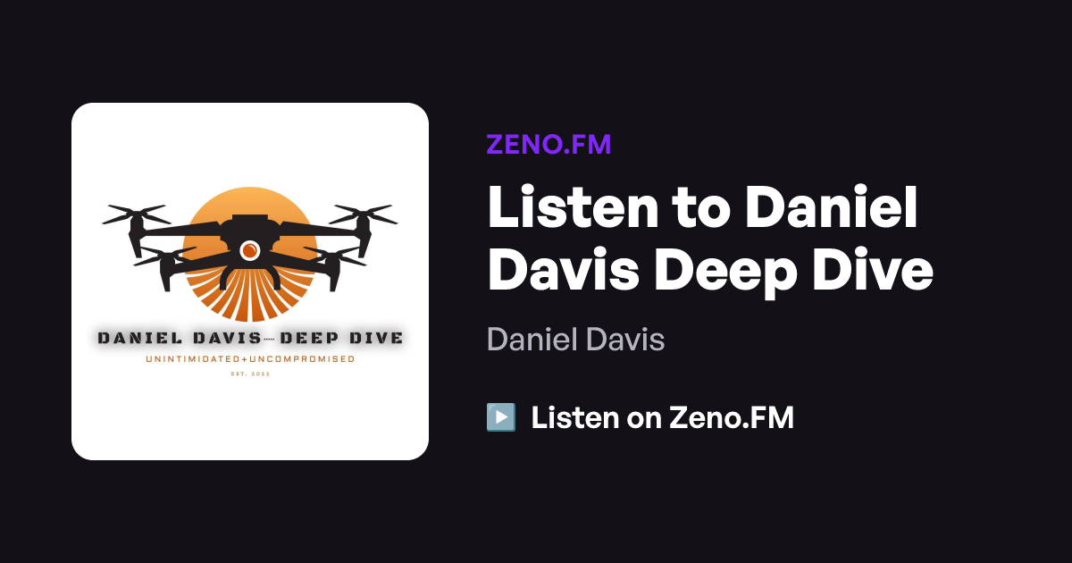 Listen to Daniel Davis Deep Dive | Zeno.FM