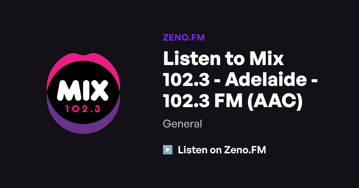 Listen to Mix 102.3 - Adelaide - 102.3 FM (AAC) | Zeno.FM