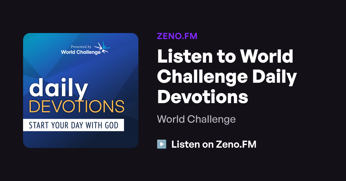 Listen to World Challenge Daily Devotions | Zeno.FM