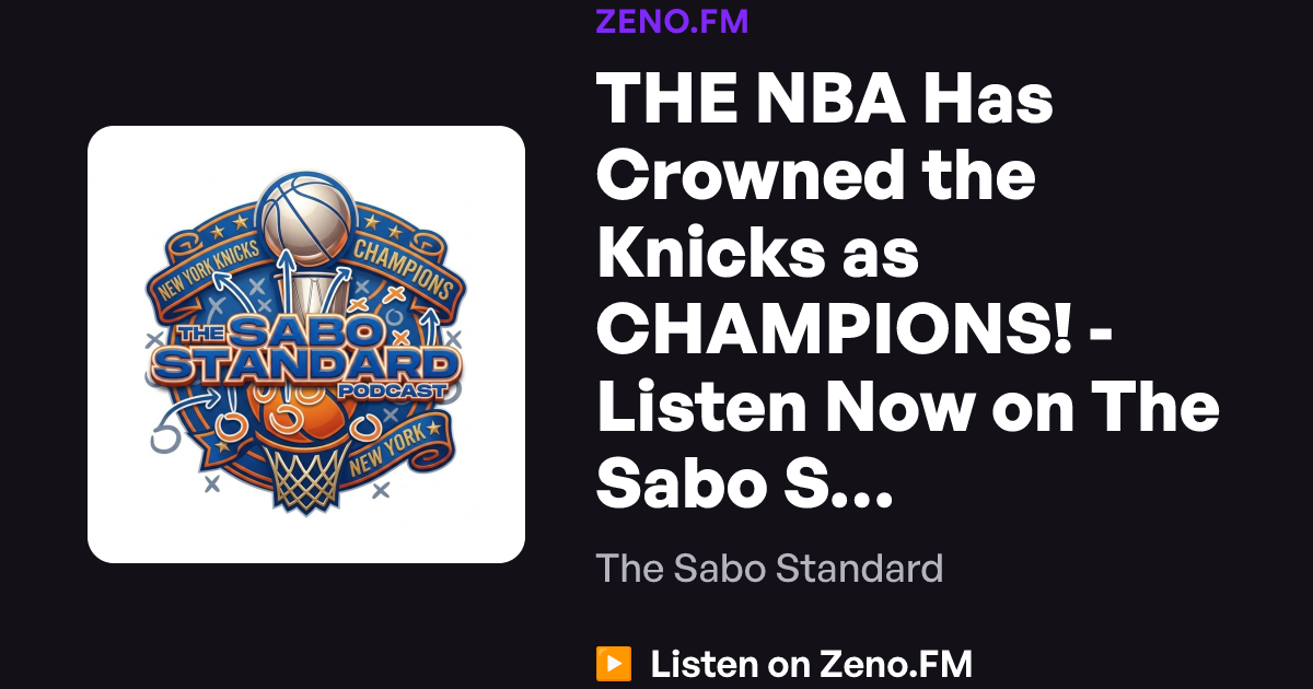 THE NBA Has Crowned the Knicks as CHAMPIONS! - Listen Now on The Sabo