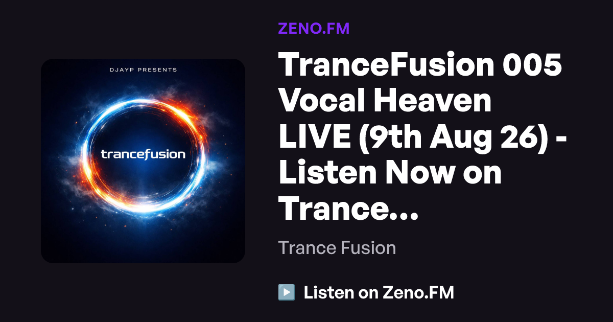 TranceFusion 005 Vocal Heaven LIVE (9th Aug 26) - Listen Now on Trance ...