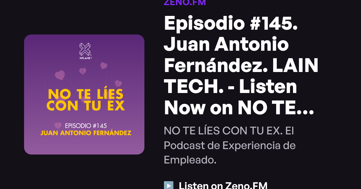 Es.lain Episodio #145. Juan Antonio Fernández. LAIN TECH. - Listen Now on NO TE ...