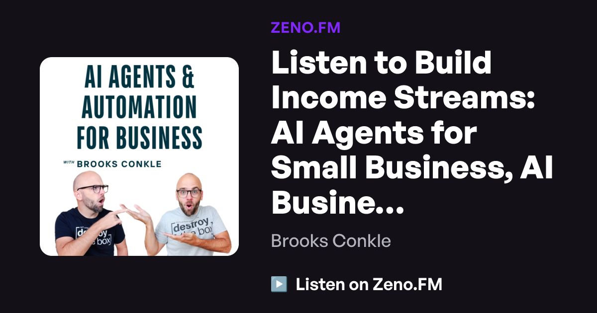 Listen to Build Income Streams: AI Agents for Small Business, AI ...