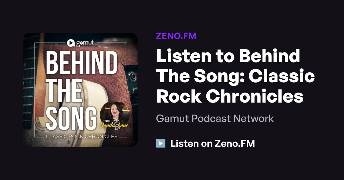 Listen to Behind The Song: Classic Rock Chronicles | Zeno.FM