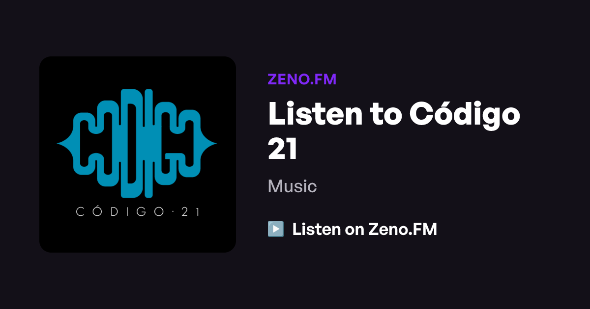 Codigo 21 Listen to Código 21 | Zeno.FM