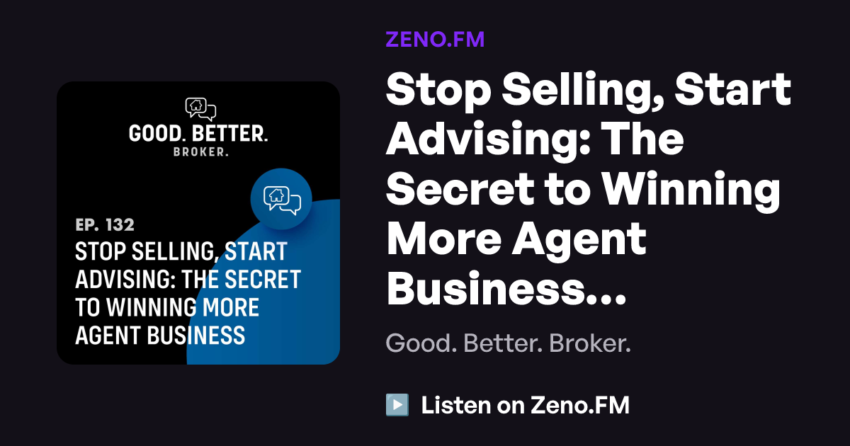 Stop Selling, Start Advising: The Secret to Winning More Agent Business ...