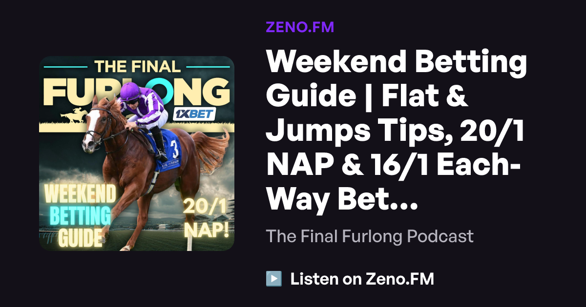 Weekend Betting Guide | Flat & Jumps Tips, 20/1 NAP & 16/1 Each-Way Bet ...