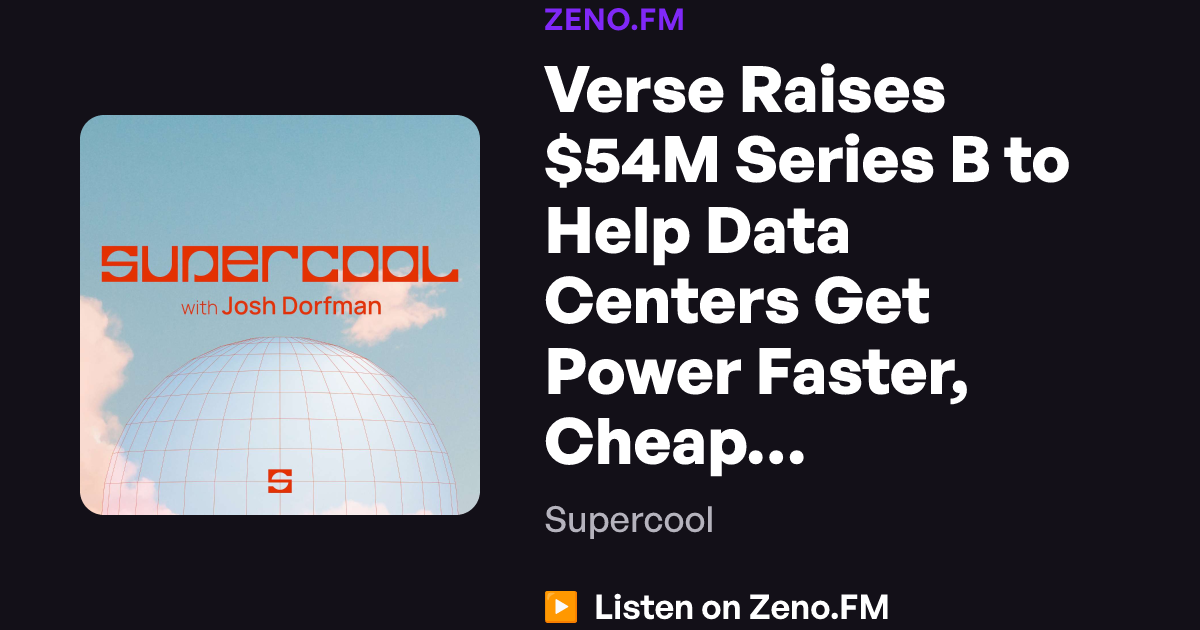 Verse Raises $54M Series B to Help Data Centers Get Power Faster ...