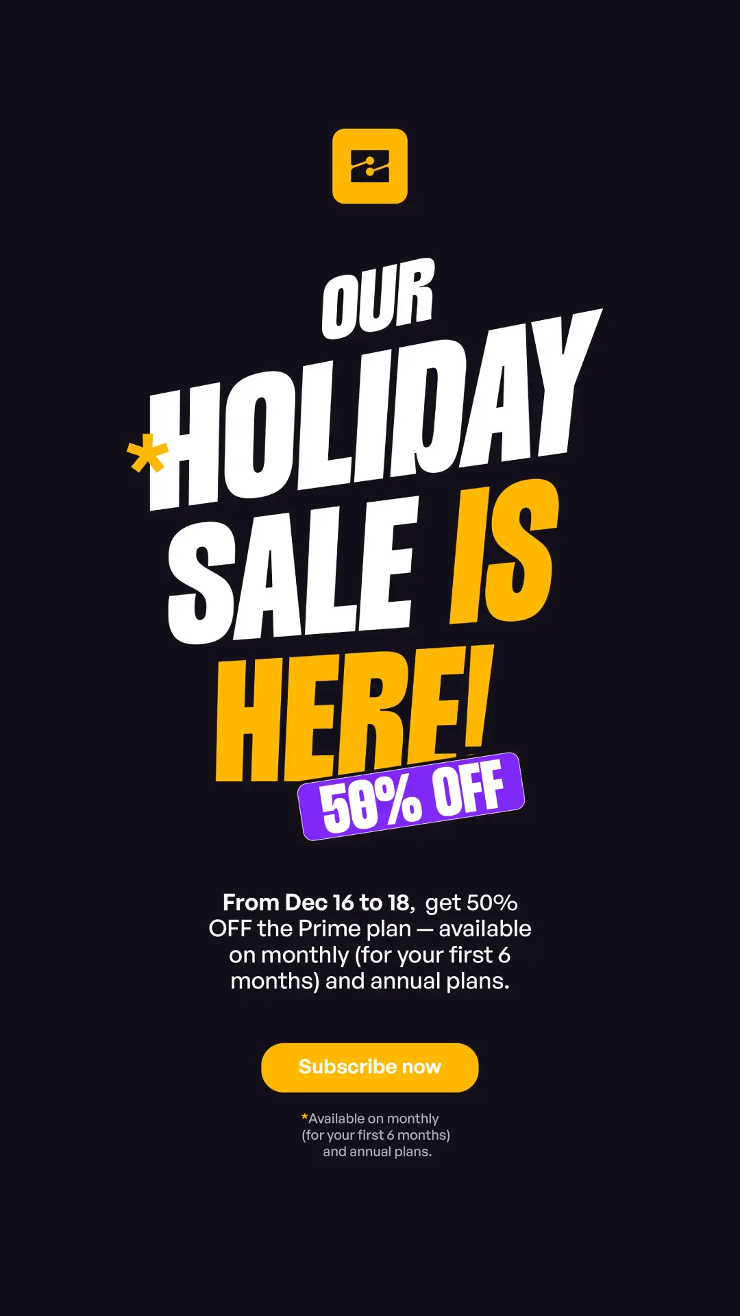 Our Holiday Sale: 50% on the Prime plan — only until Dec 18